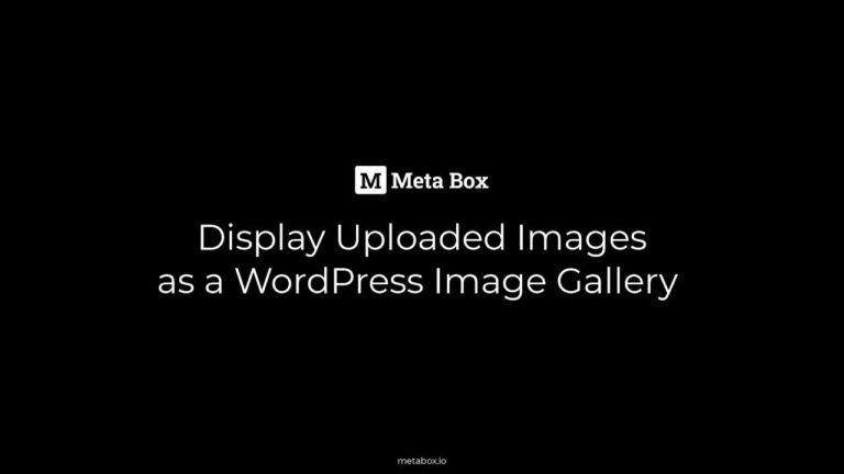 Learn how to showcase images that have been uploaded to WordPress as a visually appealing image gallery using Meta Box.