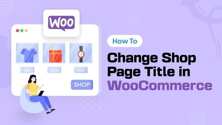 How to Modify the Shop Page Title in WooCommerce for Better SEO and Readability.