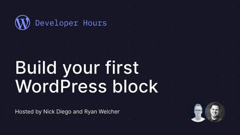 “Developer Hours: Creating your first WordPress block”