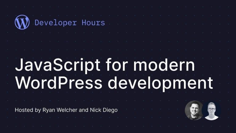 Hours for Developers: JavaScript for contemporary WordPress development.