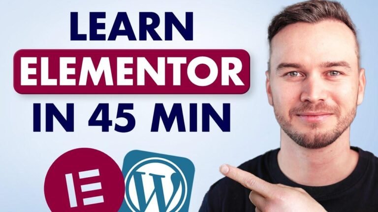 Master Elementor in 45 Minutes: The Ultimate 2024 WordPress Guide